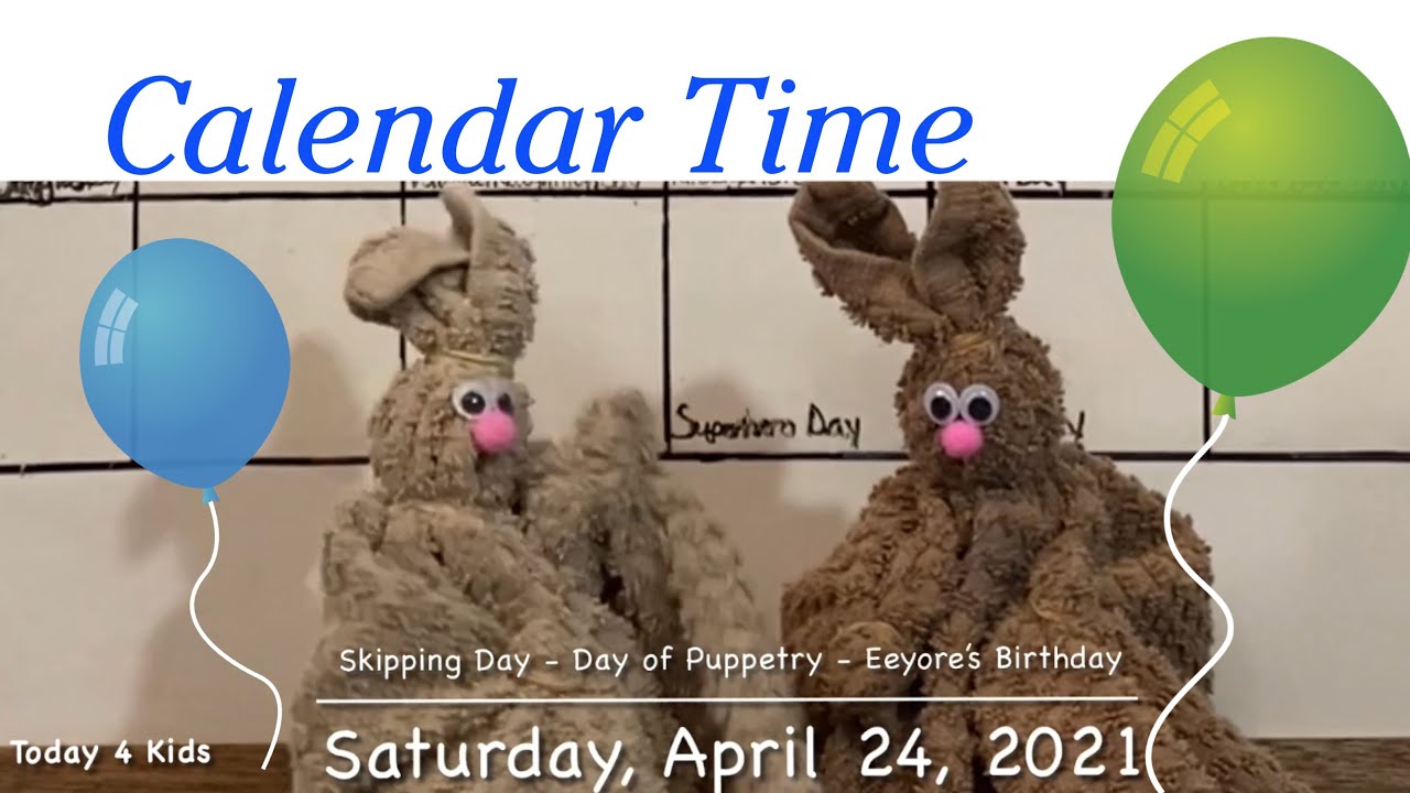 Today is Saturday, April 24, 2021 - Skipping Day, Day of Puppetry & Eeyore’s Birthday Calendar Time