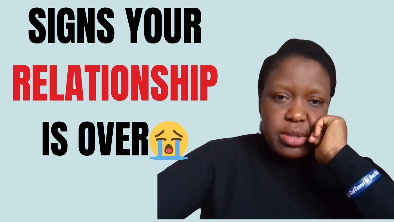 6 SIGNS YOUR RELATIONSHIP IS OVER