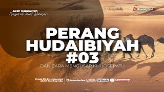 Perang Hudaibiyah #03 & Cara Mengusap Khuf/Sepatu - Ustadz Dr. Muhammad Abduh Tuasikal, M.Sc.