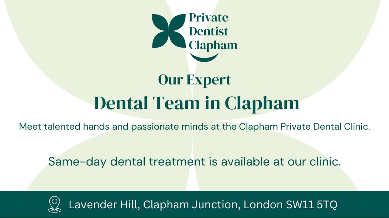 Meet the Expert Dental Team at Private Dentist Clapham