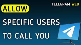 How To Allow Specific Users To Call You On Telegram Web On PC (New Update)