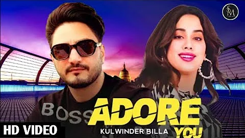 Adore You - Kulwinder Billa (Full Video) New Punjabi Song 2022 @KulwinderBillaOfficial