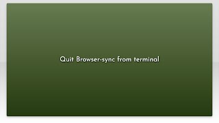 Quit Browser-sync from terminal