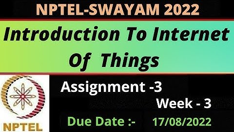 Assignment -3 || Week -3 || Introduction To Internet Of Things || NPTEL 2022 ||