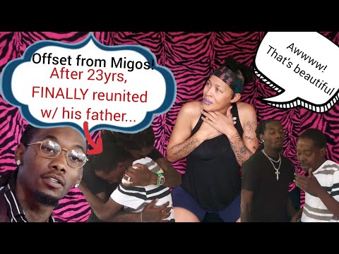 OFFSET from MIGOS, reunite w/DAD after 23YRS apart