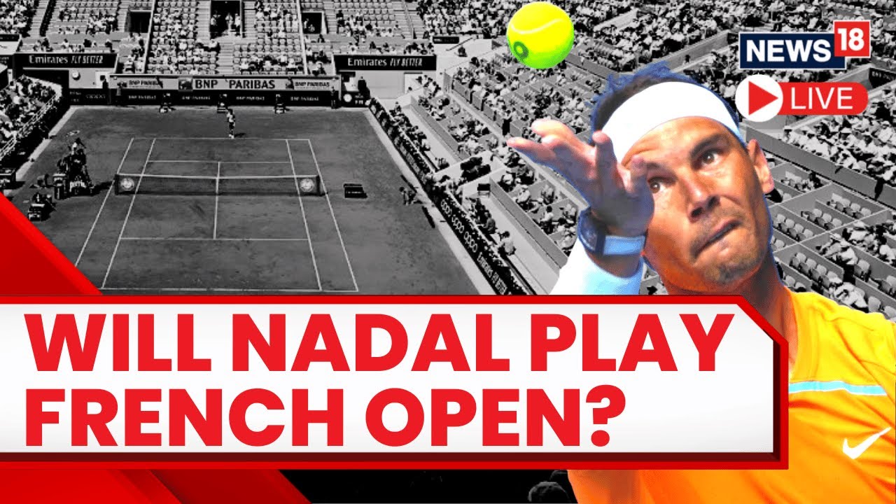 French Open 2023 LIVE Rafael Nadal Press Conference In Spain, Will He Play? Sports LIVE