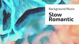 Slow Romantic - Background Music