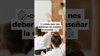 Cosas Que Si Nos Deberían Enseñar En El Colegio