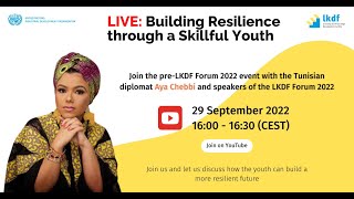 🔴 LIVE with Aya Chebbi: Building Resilience through a Skillful Youth - LKDF Forum 2022