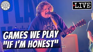 Games We Play "If I'm Honest" LIVE