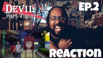 OUR EVERYDAY LIFE! THE DEVIL IS A PART-TIMER EPISODE 2 REACTION