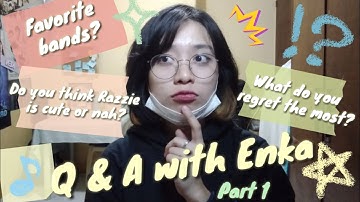 Q&A Session with Enka - PART 1