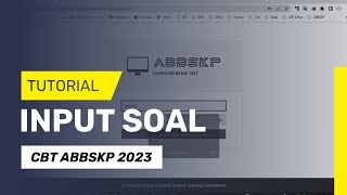 Tutorial Input dan Upload Soal PAT CBT ABBSKP Terbaru (2023)