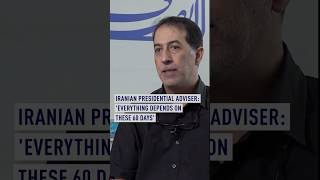 Iranian presidential adviser: 'Everything depends on these 60 days'