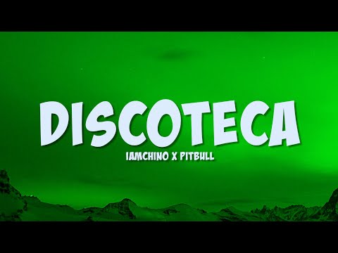 Discoteca – IAmChino x Pitbull (Lyrics)