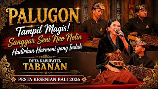 Penampilan Palugon. Sanggar Seni Neo Nolin, Duta Kabupaten Tabanan @AyunkanLangkahmu 