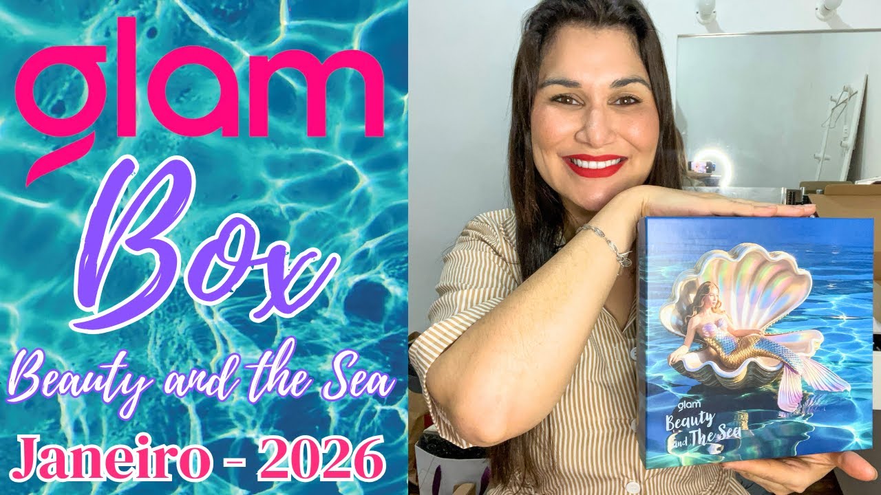 MINHA GLAMBOX DE JANEIRO 2026: VERSÃO PREMIUM VALE A PENA? EDIÇÃO Beauty and the Sea