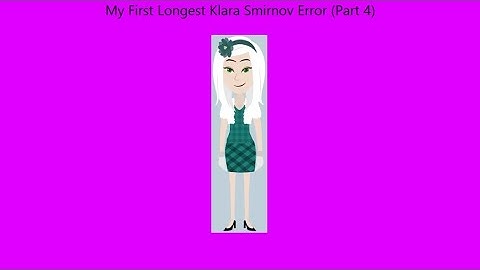 My First Longest Klara Smirnov Error (Part 4)