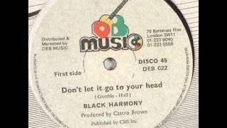 Black Harmony  Dont Let It Go To Your Head
