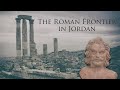 The Roman Frontier in Jordan - Part I