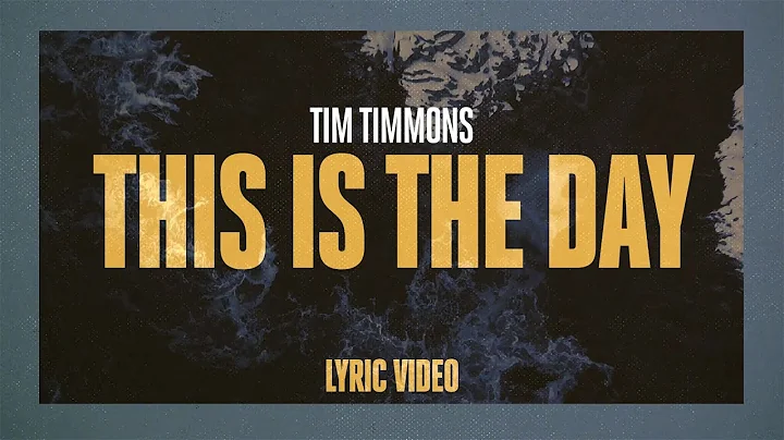 This Is The Day (Lyric) | Tim Timmons