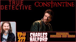 Charles Halford Talks the Constantine Cancellation, Identity Struggles, Magic, and more!