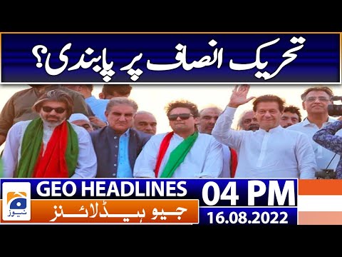 Geo News Headlines Today 4 PM | PTI Foreign Funding Case | 16th August 2022 thumbnail