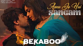 Apna Jo Hai Sangam - Bekaboo | Full Song - Pamela Jain | बेकाबू #bekaboo