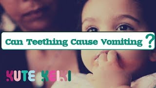 Can Teething Cause Vomiting in Infants?