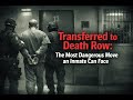 Transferred to Death Row  The Most Dangerous Move an Inmate Can Face