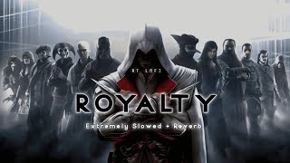 Royalty - (Extremely Slowed + Reverb) - Egzod &Maestro || RT LOFI