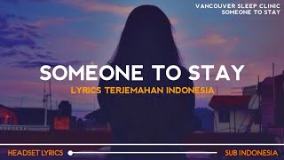 Vancouver Sleep Clinic - Someone To Stay (Lyrics Terjemahan)| Tiktok Version