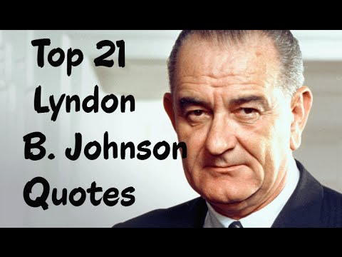 Top 21 Lyndon B. Johnson Quotes - the 36th President of ...