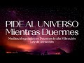 Pide al universo mientras duermes  meditacin guiada con poderosas afirmaciones  ley de atraccin