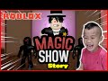 Magic Show [Story] Let's Play Roblox! Full Playthrough! Kids Gameplay!