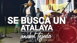 SE BUSCA UN ATALAYA- COVER ANABEL TEJEDA  EN VIVO🔥🕊