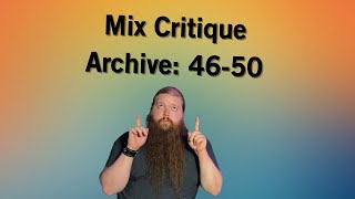 Mix Critique Archive: 46-50