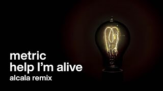 Metric - Help I'm Alive (Alcala Remix)