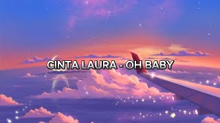 oh baby - cinta laura (lirik video)