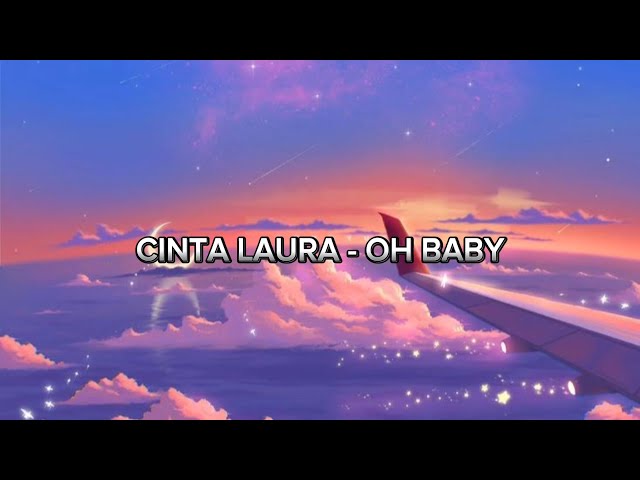 oh baby - cinta laura (lirik video) class=