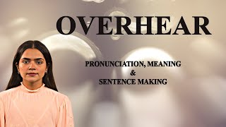 Overhear - Meaning_&_Pronunciation_Word_World_Audio_Video_Dictionary
