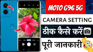 Moto g96 5g camera settings | Motorola g96 5g camera setting kaise kare | camera quality moto g96