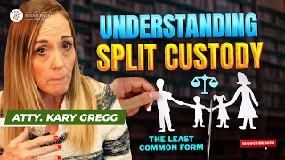 Understanding Split Custody The Least Common Form of Custody Arrangement