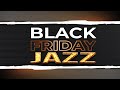 🖤 BLACK FRIDAY JAZZ - Lounge Jazz Music