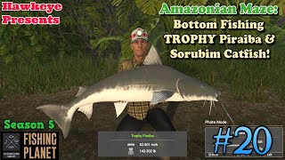 Fishing Planet 20 - S5 | Amazonian Maze: Bottom Fishing TROPHY Piraiba & Sorubim Catfish