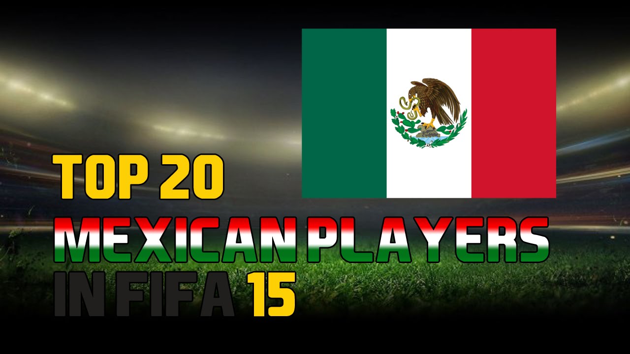 Top 20 Mexican Players in FIFA 15 YouTube