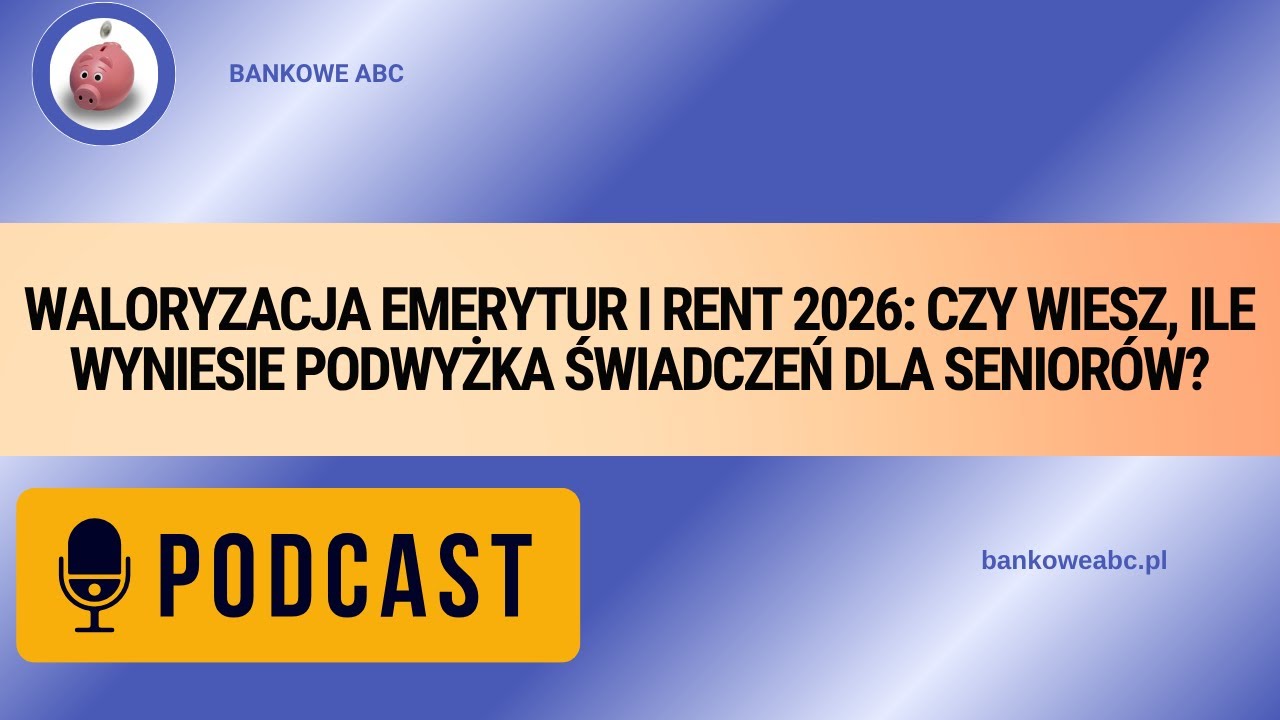 Waloryzacja emerytur i rent 2026: Czy wiesz, ile wyniesie podwyżka świadczeń dla seniorów?