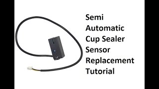 WY-680 Semi Automatic Cup Sealer Sensor Replacement