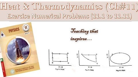 Heat &Thermodynamics (Ch#11) Exercise Numerical Problems 11.1 to 11.11 (1st year)