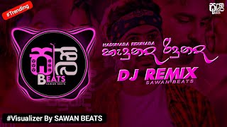 Hadunada Ridunada ( හැදුනද රිදුනද ) DJ Remix   || #visualizer || @SAWANBEATS